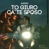 To Giuro Ca' Te Sposo - Single