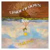 Upside of Down - Single album lyrics, reviews, download