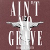 Ain't No Grave - Single