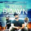 To the Break of Dawn (feat. Camo Collins & DJ Cannon Banyon) - Single album lyrics, reviews, download