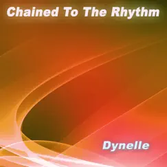 Chained to the Rhythm by Dynelle album reviews, ratings, credits