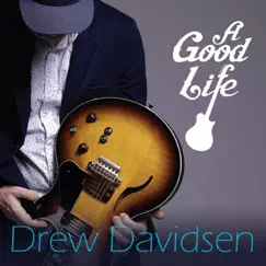 A Good Life by Drew Davidsen album reviews, ratings, credits