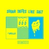 Sugar Tastes Like Salt (Remixes) - Single