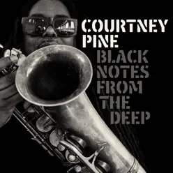 Black Notes from the Deep - Courtney Pine Black Notes from the Deep - Courtney Pine
