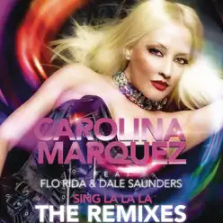 Sing La La La (feat. Dale Saunders & Flo Rida) [Remixes] - Carolina Marquez