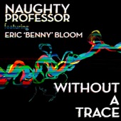 Naughty Professor - Without a Trace (feat. Eric Benny Bloom)