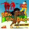 Ben Yuh Back (feat. Sean Paul) [Binnie Smalls Remix] - Single album lyrics, reviews, download