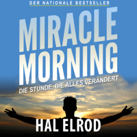 Hal Elrod - Miracle Morning: Die Stunde, die alles verändert (Unabridged) artwork