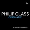 Philip Glass: Cinematix (Remixes by Kummerspeck)