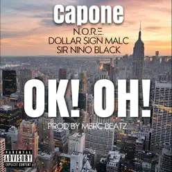 Ok Oh! (feat. N.O.R.E, Dollar Sign Malc & Sir Nino Black) - Single - Capone Ok Oh! (feat. N.O.R.E, Dollar Sign Malc & Sir Nino Black) - Single - Capone