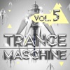 Trance Maschine, Vol. 5
