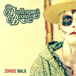 Zombie Walk - Single - The Ballroom Band Zombie Walk - Single - The Ballroom Band