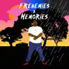 Frenemies x Memories album lyrics, reviews, download