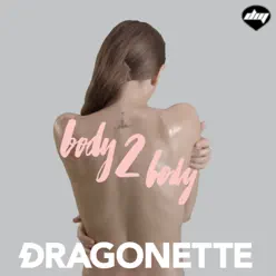 Body 2 Body (Remixes) - Dragonette