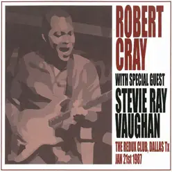 The Redux Club, Dallas, Tx, January 21, 1987 (Live) [feat. Stevie Ray Vaughan] - Robert Cray