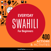 Everyday Swahili for Beginners - 400 Actions & Activities - Innovative Language Learning