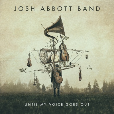 Until My Voice Goes Out - Josh Abbott Band