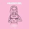 #Sadgurl - EP album lyrics, reviews, download