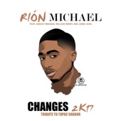 Rión Michael - Changes 2k17 (Tribute to Tupac Shakur) [feat. Janice Freeman, William Brent & Jamel King]