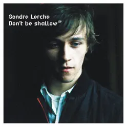 Don't Be Shallow - Sondre Lerche
