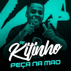Peça Na Mão - Single - MC Kitinho Peça Na Mão - Single - MC Kitinho