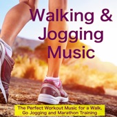 Walking & Jogging Music – The Perfect Workout Music for a Walk, Go Jogging and Marathon Training artwork
