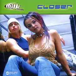 Closer by Milk Inc. album reviews, ratings, credits