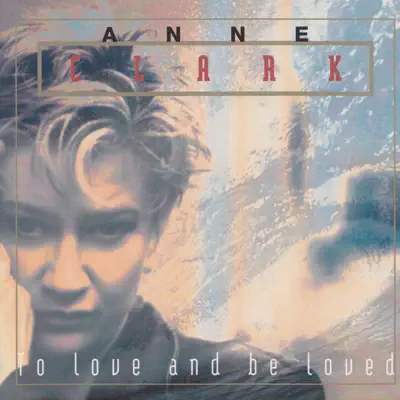 To Love and Be Loved - Anne Clark