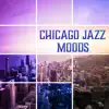 Stream & download Chicago Jazz Moods: Extremely Relaxing Jazz Lounge Top Selection, Essential Late Night Jazz Music for Easy Listening