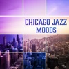 Chicago Jazz Moods: Extremely Relaxing Jazz Lounge Top Selection, Essential Late Night Jazz Music for Easy Listening