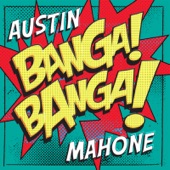 Austin Mahone - Banga! Banga!