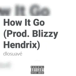 How it Go - Single by Dlosuavé album reviews, ratings, credits