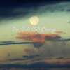The Tide Will Change