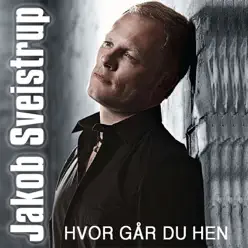 Hvor Går Du Hen - Jakob Sveistrup Hvor Går Du Hen - Jakob Sveistrup