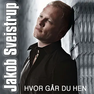 Hvor Går Du Hen - Jakob Sveistrup