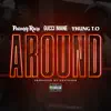 Around (feat. Gucci Mane & Yhung T.O.) song lyrics