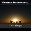 Ofrenda Instrumental: A los Amigos