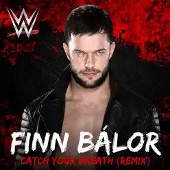 WWE: Catch Your Breath (Remix) [Finn Bálor] - Single - CFO$