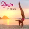 Yoga in Ibiza – Summer 2017 Beach Yoga Songs, Nature Sounds Relaxation album lyrics, reviews, download