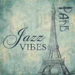 Paris Jazz Vibes: Top Instrumental Jazz Music, Mellow Sounds for Relaxation & Well-Being, Restaurant Background Melody by Paris Restaurant Piano Music Masters album reviews, ratings, credits