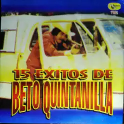 15 Éxitos de Beto Quintanilla - Beto Quintanilla