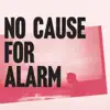 No Cause For Alarm album lyrics, reviews, download
