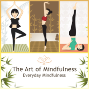 The Art of Mindfulness: Everyday Mindfulness – Healing Sounds New Age for Relaxation, Meditation, Study, Sleep, Yoga, Reiki, Tai Chi - Muna Masao & Calming Water Consort