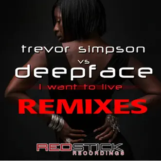 I Want to Live - Single by Trevor Simpson vs. Deepface album reviews, ratings, credits