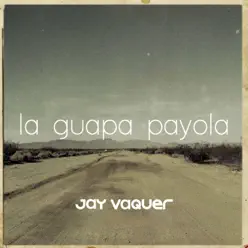 La Guapa Payola - Jay Vaquer