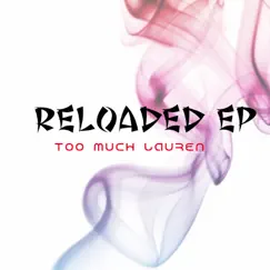 Reloaded EP by Too Much Lauren album reviews, ratings, credits