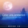 Créer une ambiance propice au sommeil - Musique zen album lyrics, reviews, download