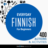 Everyday Finnish for Beginners - 400 Actions & Activities: Beginner Finnish #1 - Innovative Language Learning, LLC