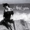 I Feel You (feat. Keren K) - Sagi Kariv lyrics