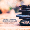 The Most Relaxing Moment in Your Life - Zen Music, Meditation Time, Massage at Asian Spa, Yoga Practice - Calm Music Zone